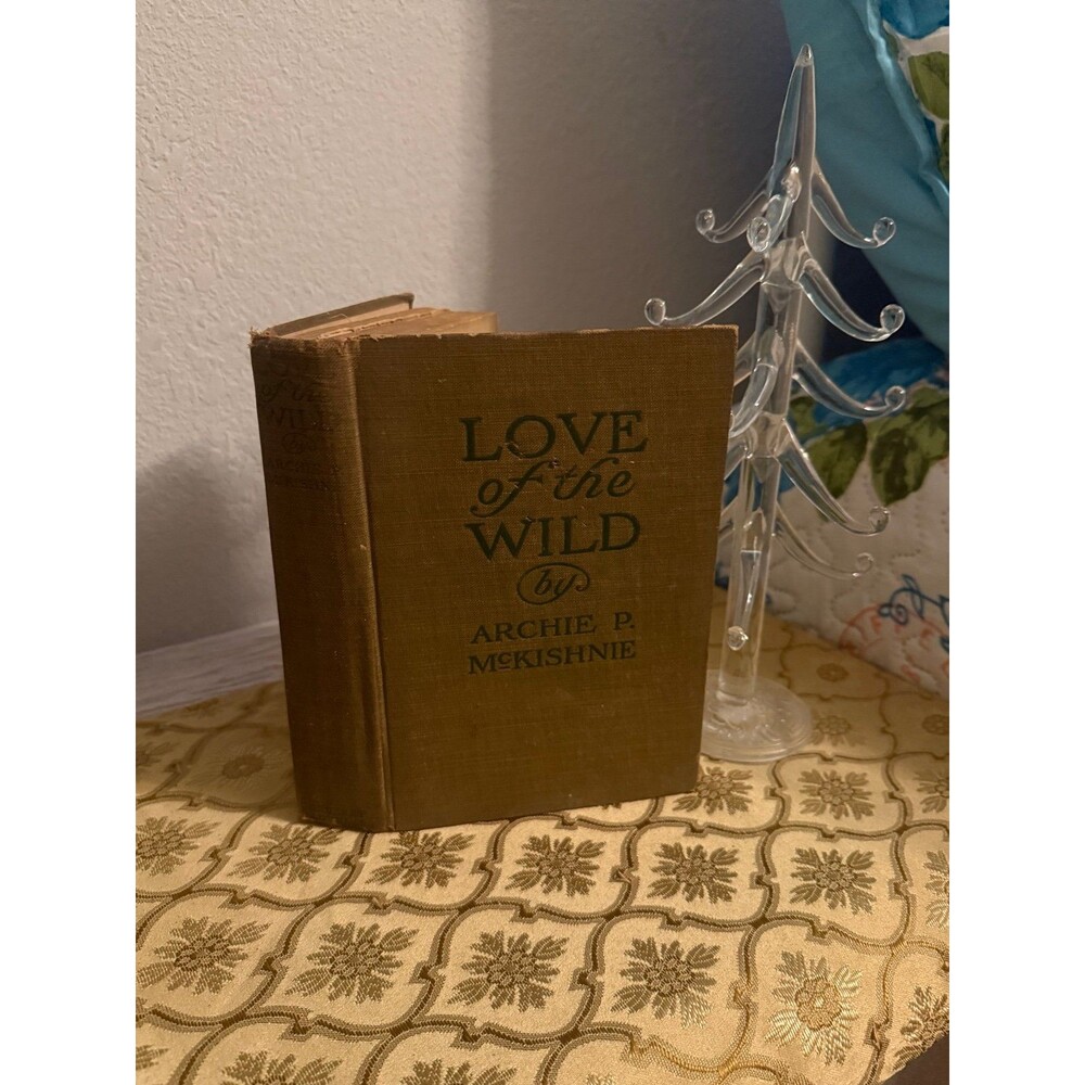 1910 Love of the Wild Archie P McKishnie Antique Hardcover Book Grosset Dunlap